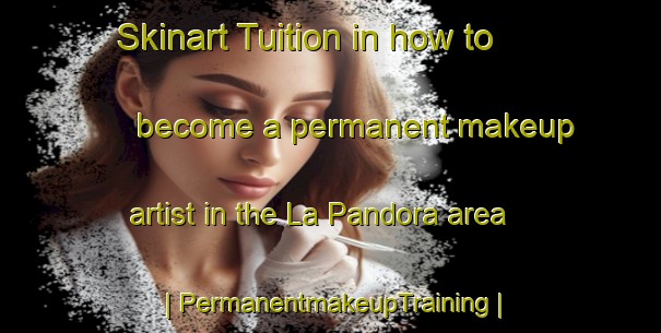 Skinart Tuition in how to become a permanent makeup artist in the La Pandora area | PermanentmakeupTraining | PermanentmakeupClasses | SkinartTraining-Mexico